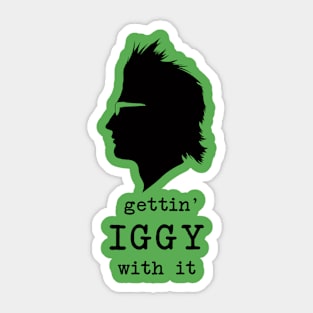 Gettin' Iggy With It (black) Sticker